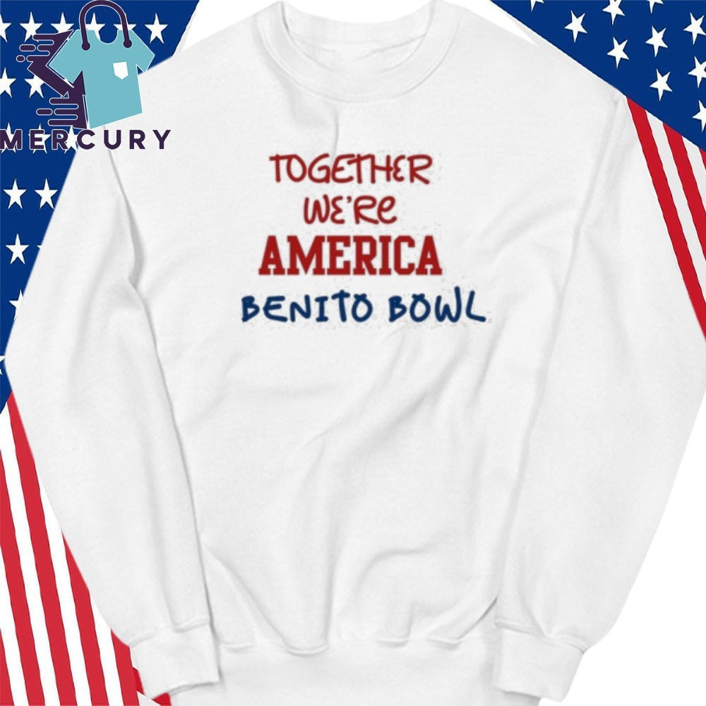 Together We’re America Benito Bowl Shirt