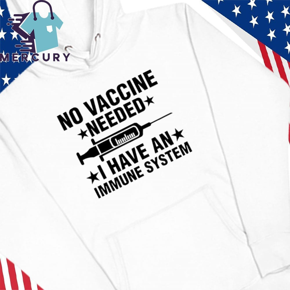 Tony Michaels No Vaccine Needed I Have An Immune System Shirt