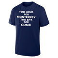 Too Loud for Monterrey Too Shy for CDMX shirt