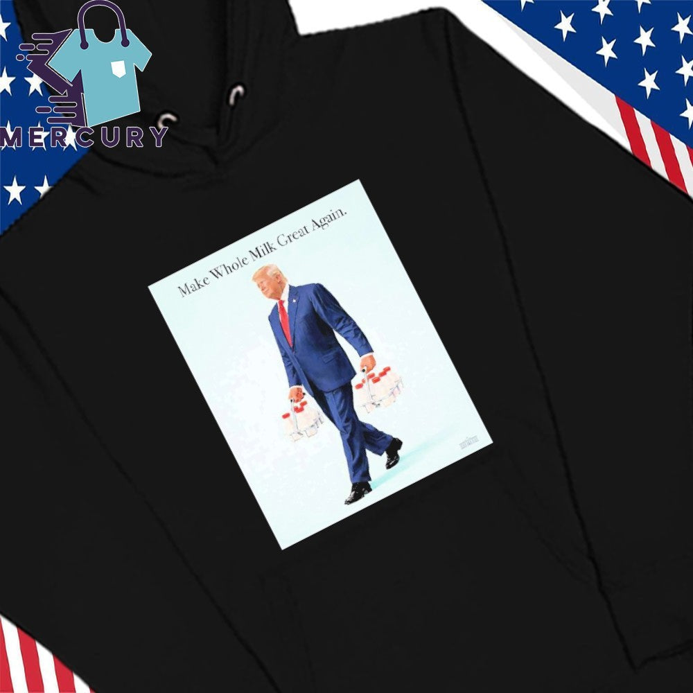 Trump Make Whole Milk Great Again Shirt