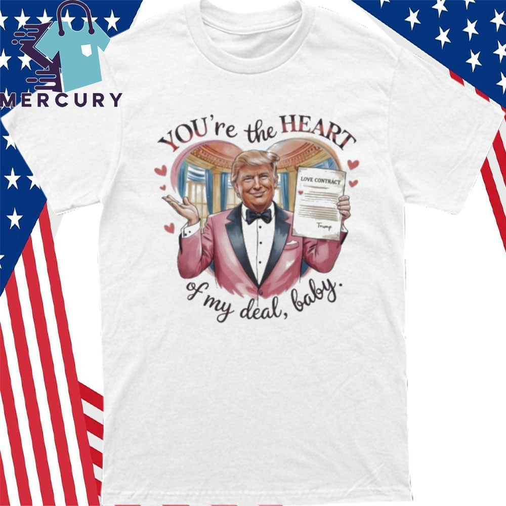 Trump Valentine You’re The Heart Of My Deal, Baby Love Contract Shirt