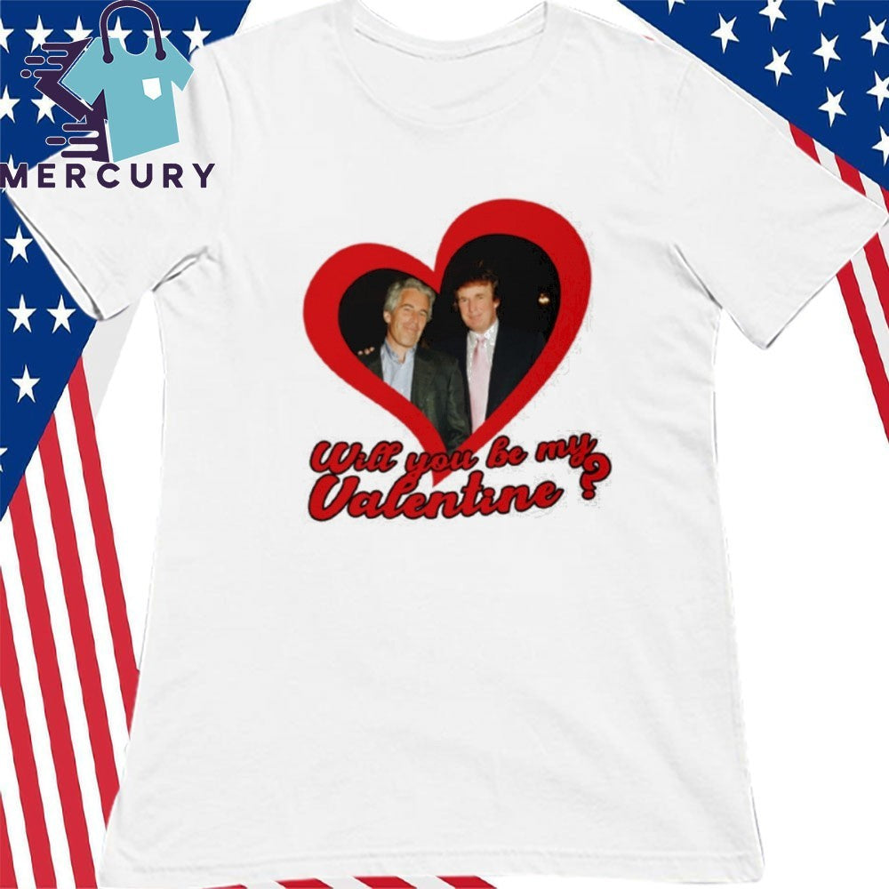 Trump and Epstein Will You Be My Valentine Shirt