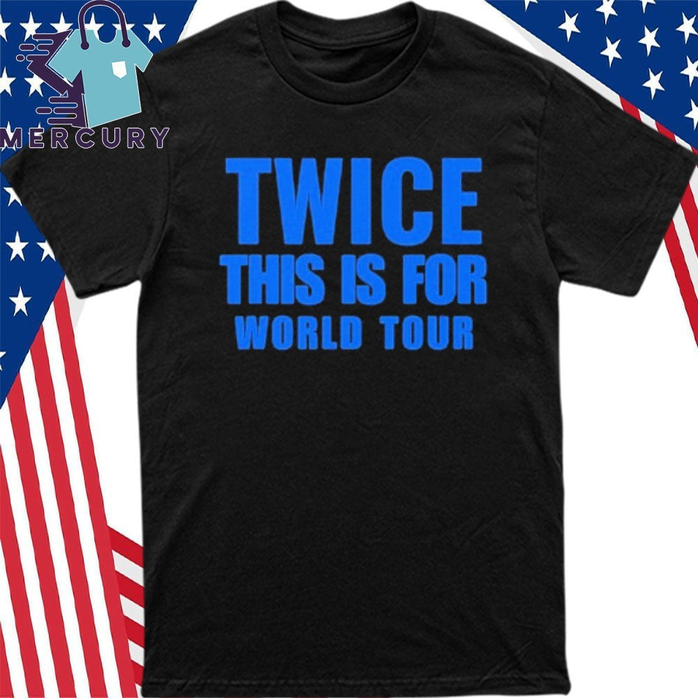 Twice This Is For World Tour Shirt