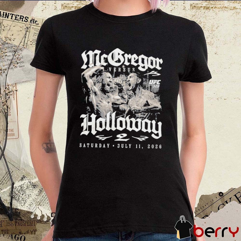 UFC 329 McGregor Vs. Holloway 2 Match Up Saturday July 11 2026 t-shirt