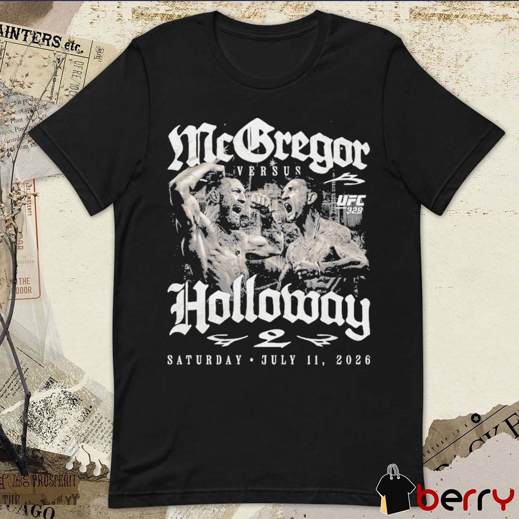 UFC 329 McGregor Vs. Holloway 2 Match Up Saturday July 11 2026 t-shirt