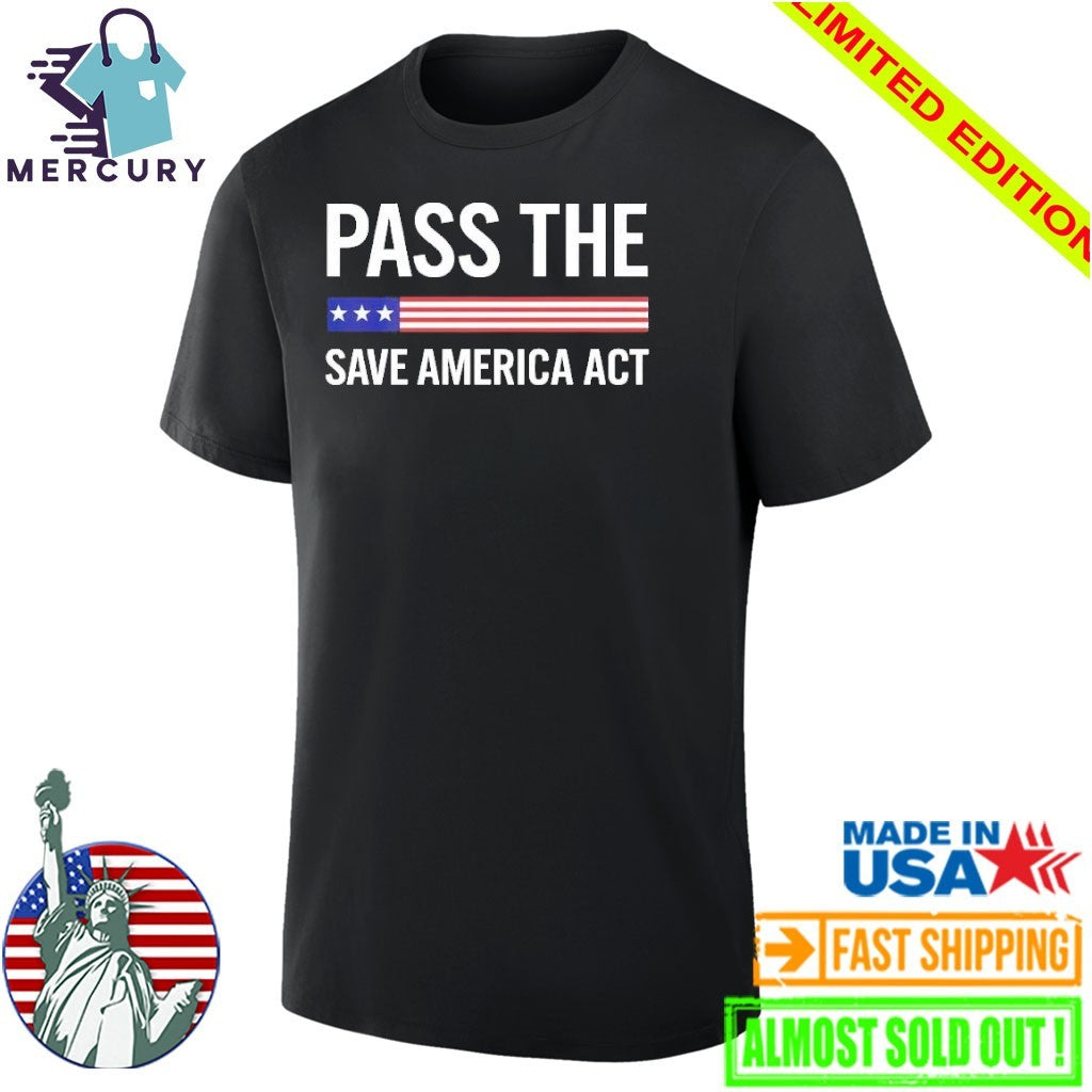 USA Pass The Save America Act Shirt