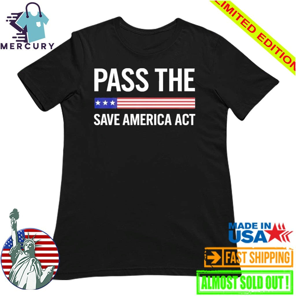 USA Pass The Save America Act Shirt