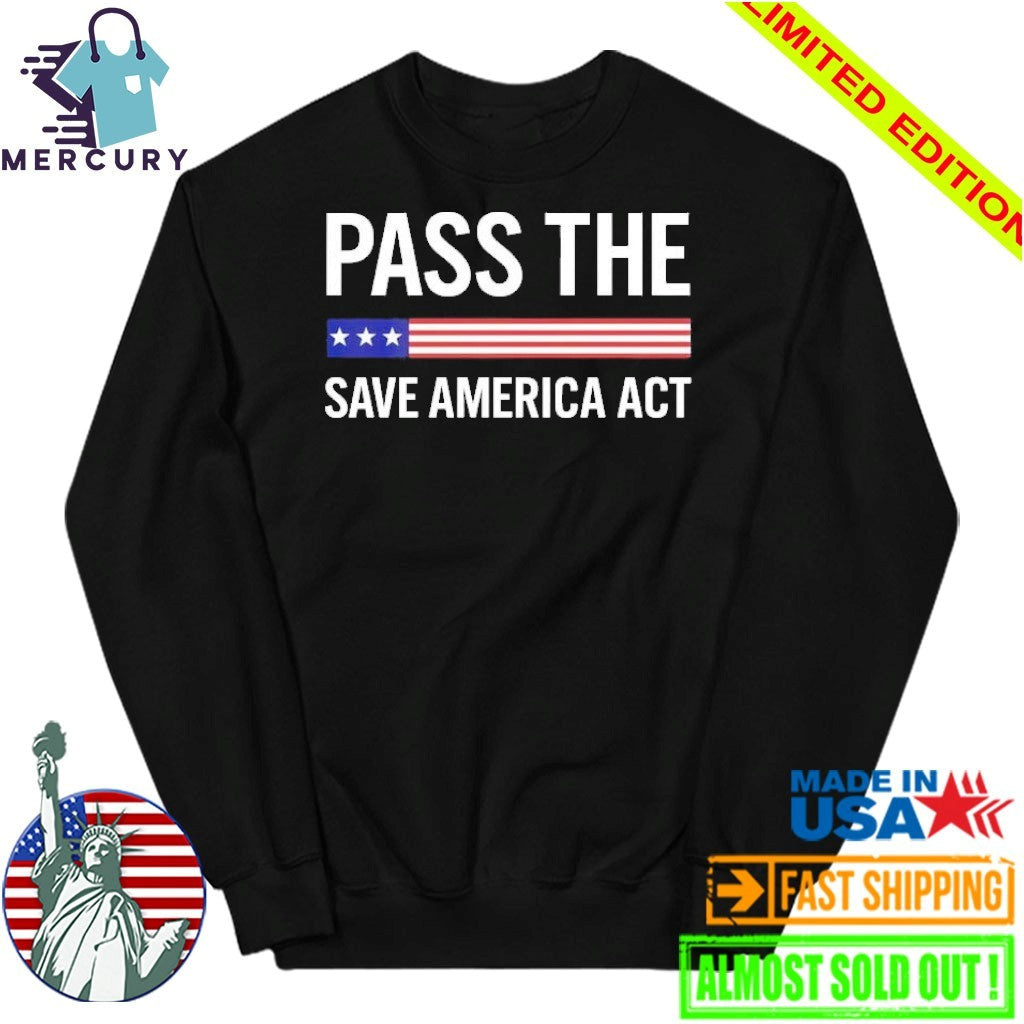 USA Pass The Save America Act Shirt