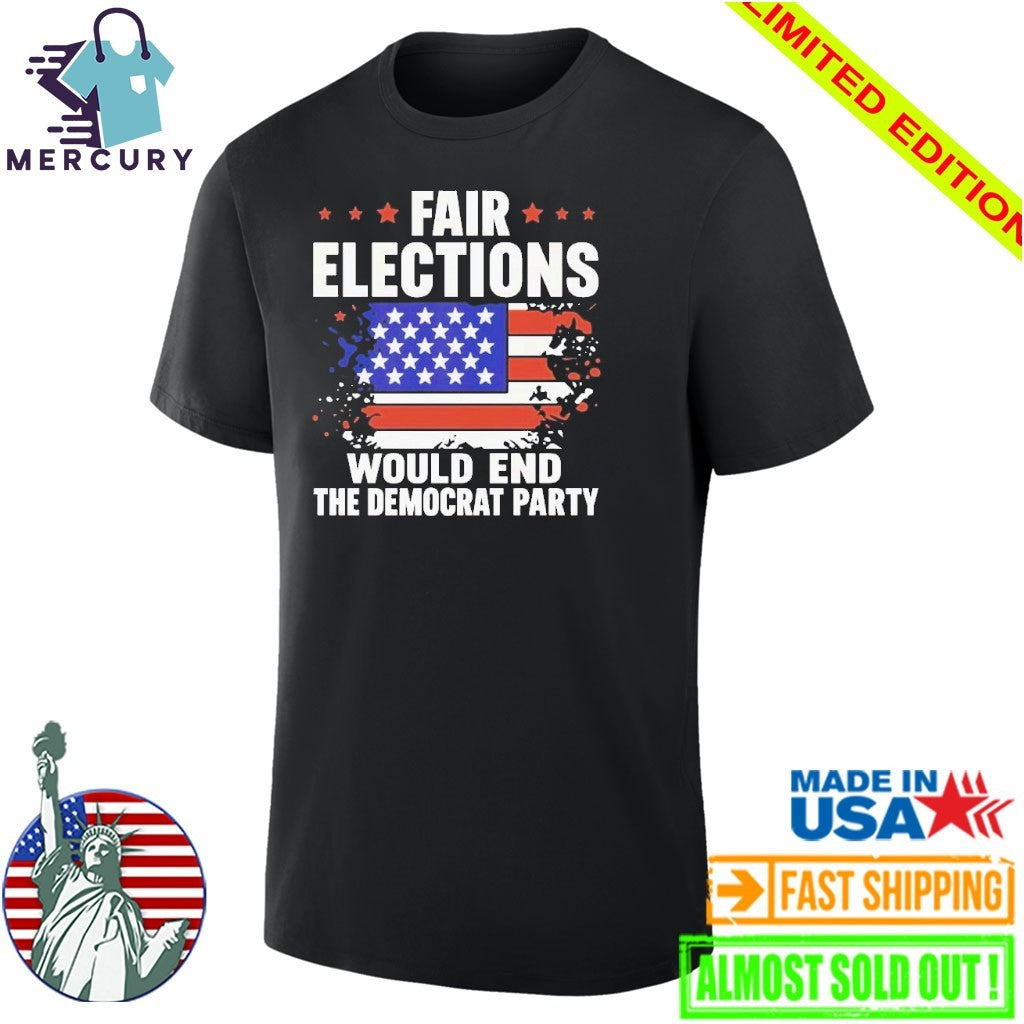 USA Pass The Save America Act Fair Elections Would End The Democratic Party Shirt