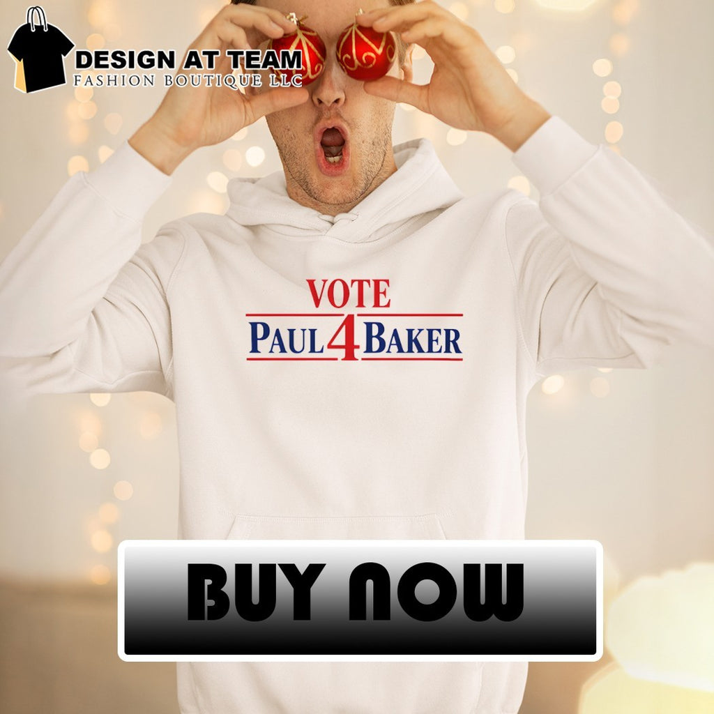 Vote 4 Paul Baker shirt