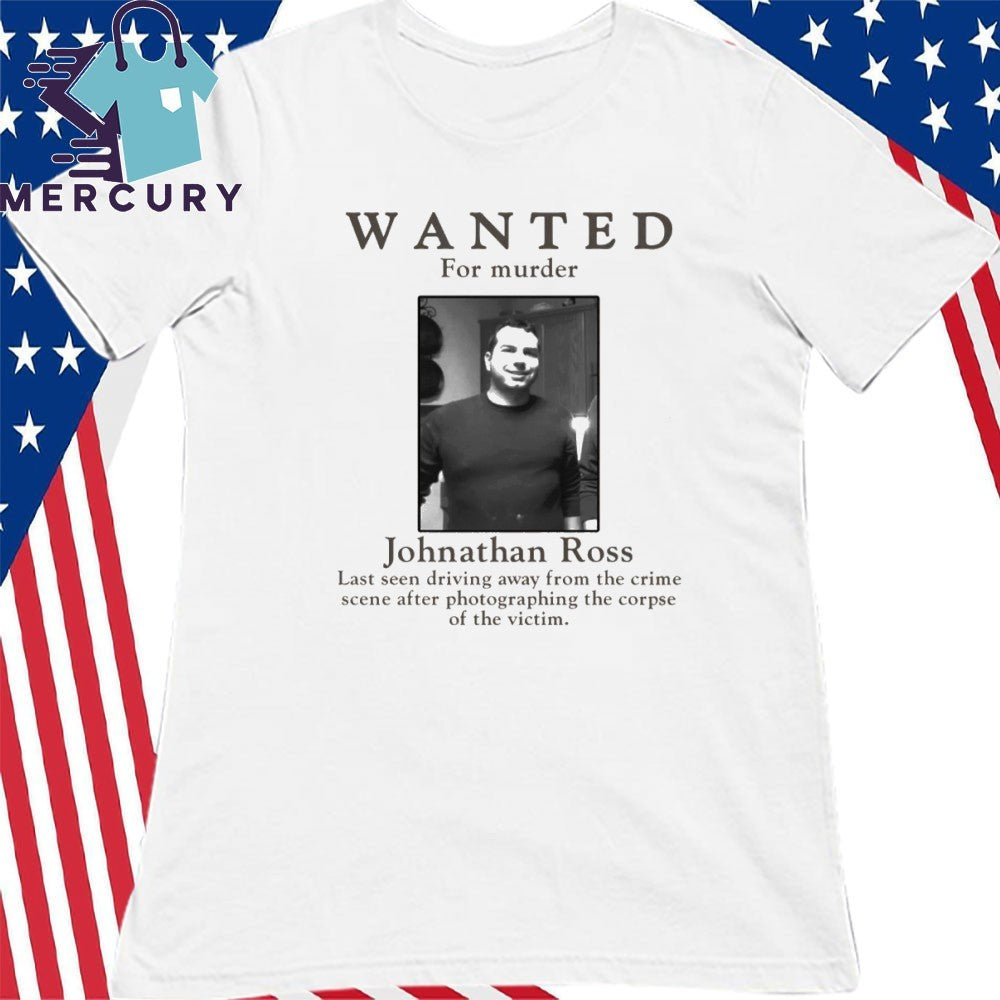 Wanted For Murder Johnathan Ross Shirt