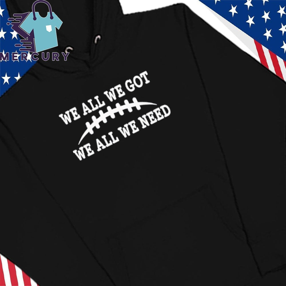 We All We Got We All We Need Retro Shirt