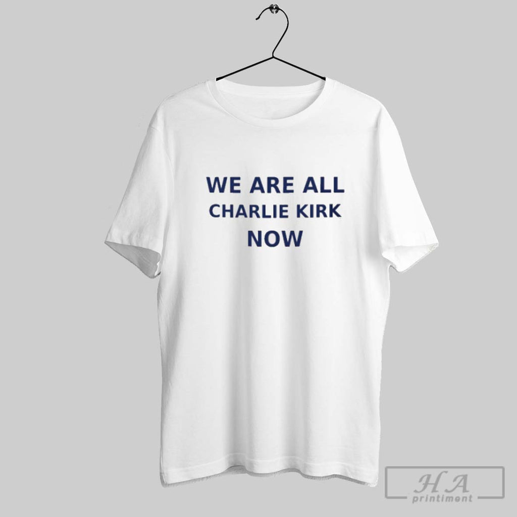 Official We Are All Charlie Kirk Now 2025