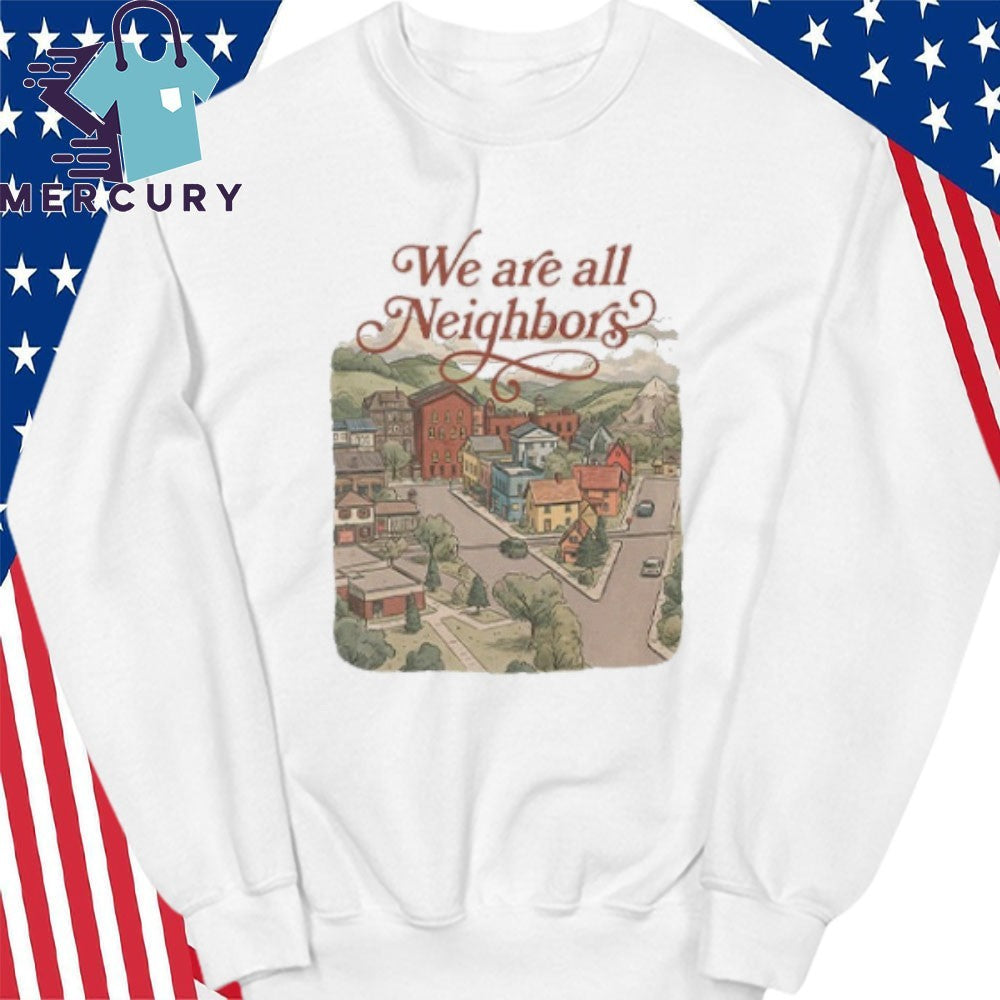 We Are All Neighbors Anti ICE Shirt