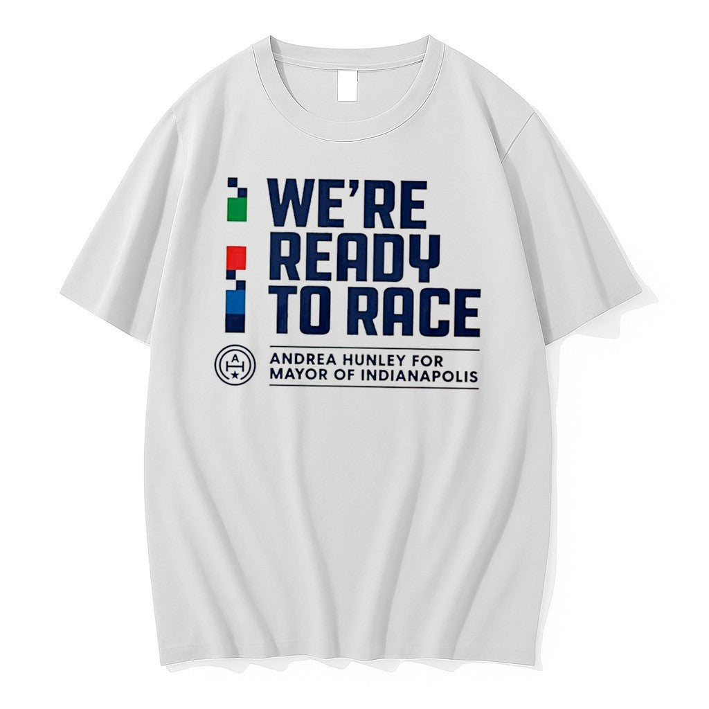 Official We Are Ready To Race Andrea Hunley Indianapolis Campaign Tee T Shirts