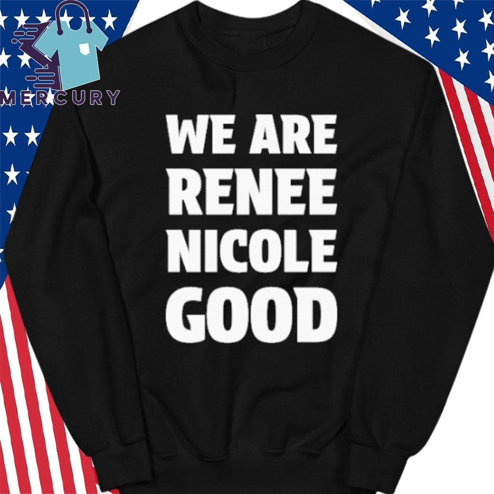 We Are Renee Nicole Good Minneapolis Protest Shirt