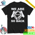 We Are So Back Moe Down Shirt