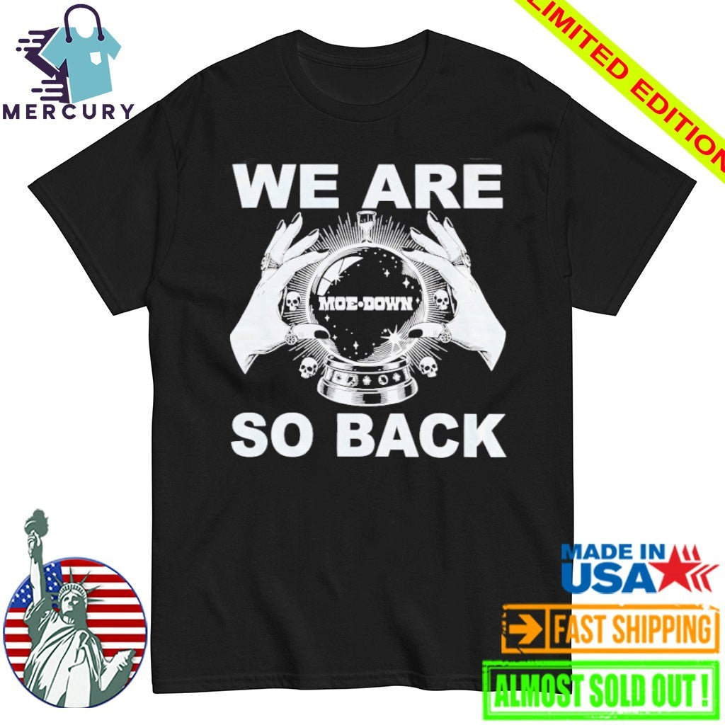 We Are So Back Moe Down Shirt