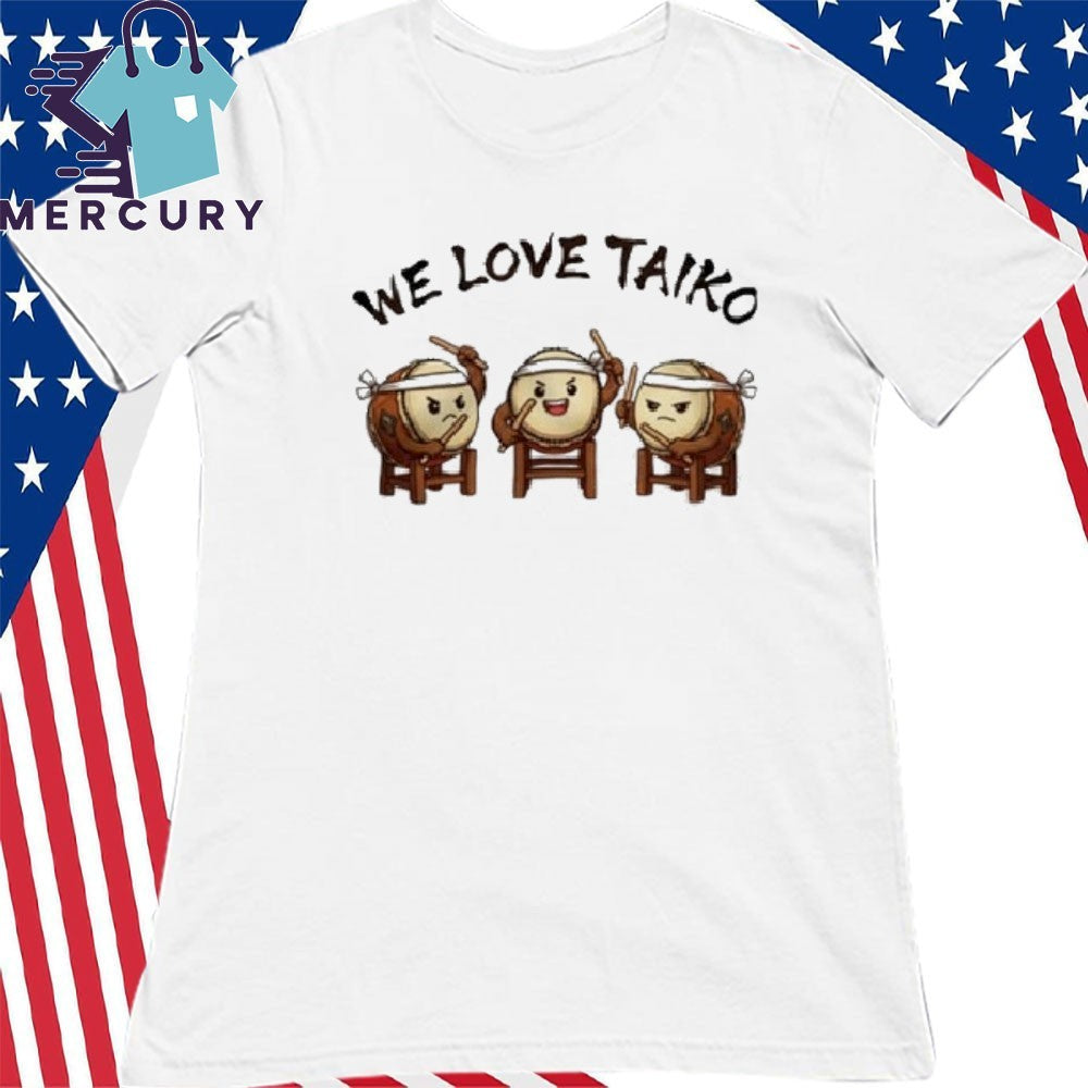 We Love Taικο Shirt