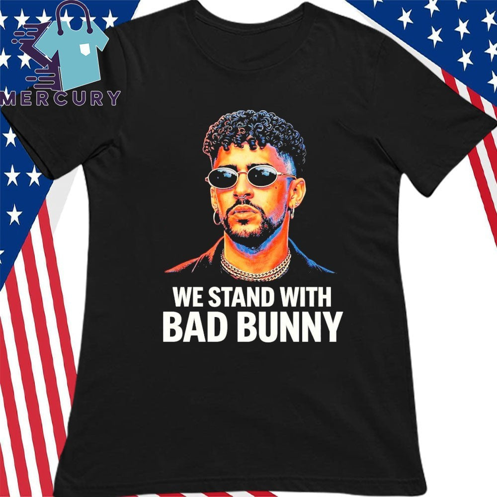 We Stand With Bad Bunny Shirt