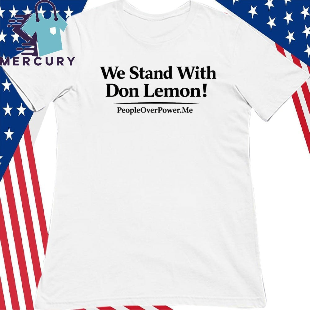 We Stand With Don Lemon Shirt