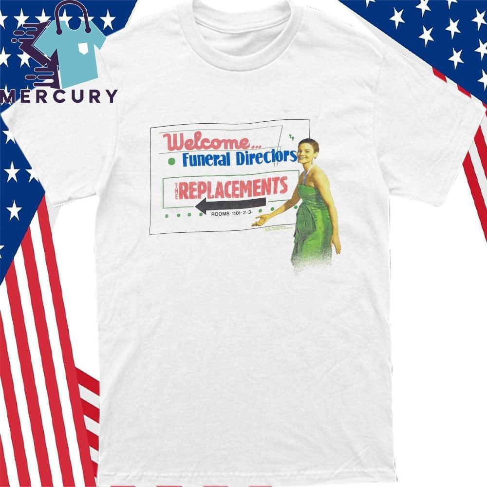 Welcome Funeral Directors the Replacements Shirt