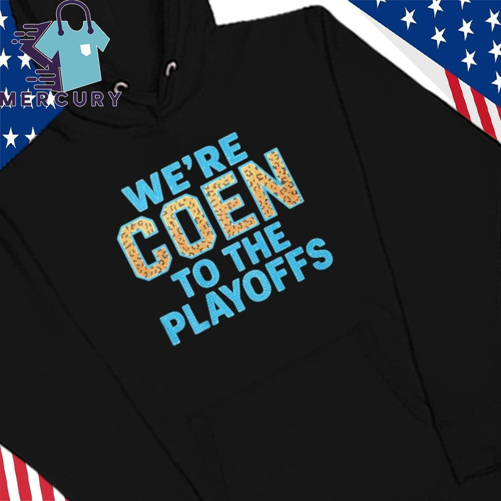 We’re Coen To The Playoffs Shirt