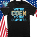 We’re Coen To The Playoffs Shirt