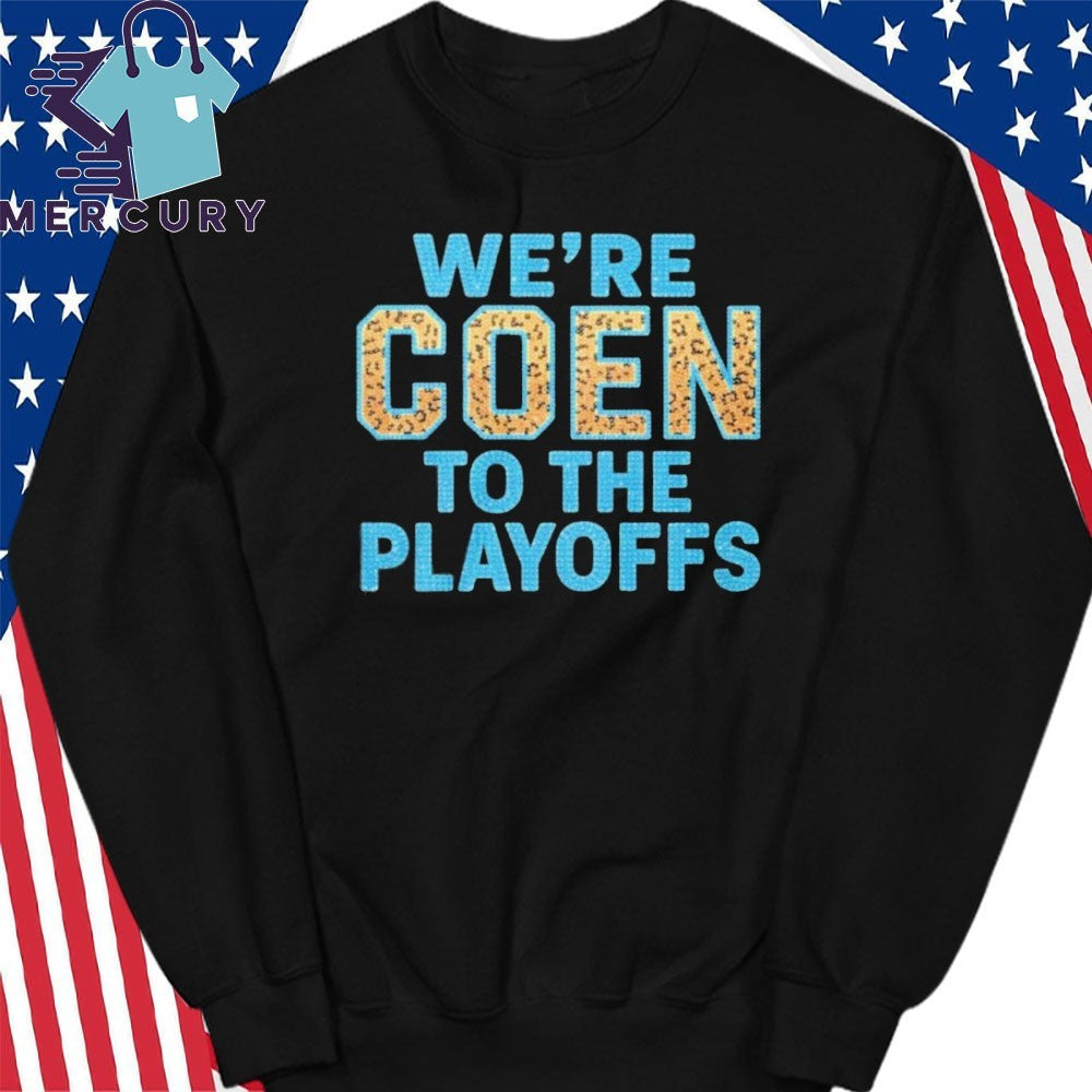 We’re Coen To The Playoffs Shirt