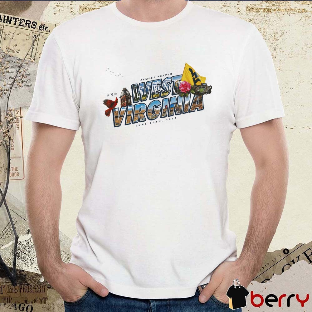 West Virginia Day Almost Heaven West Virginia June 20, 1863 Take Me Home, Country Roads t-shirt