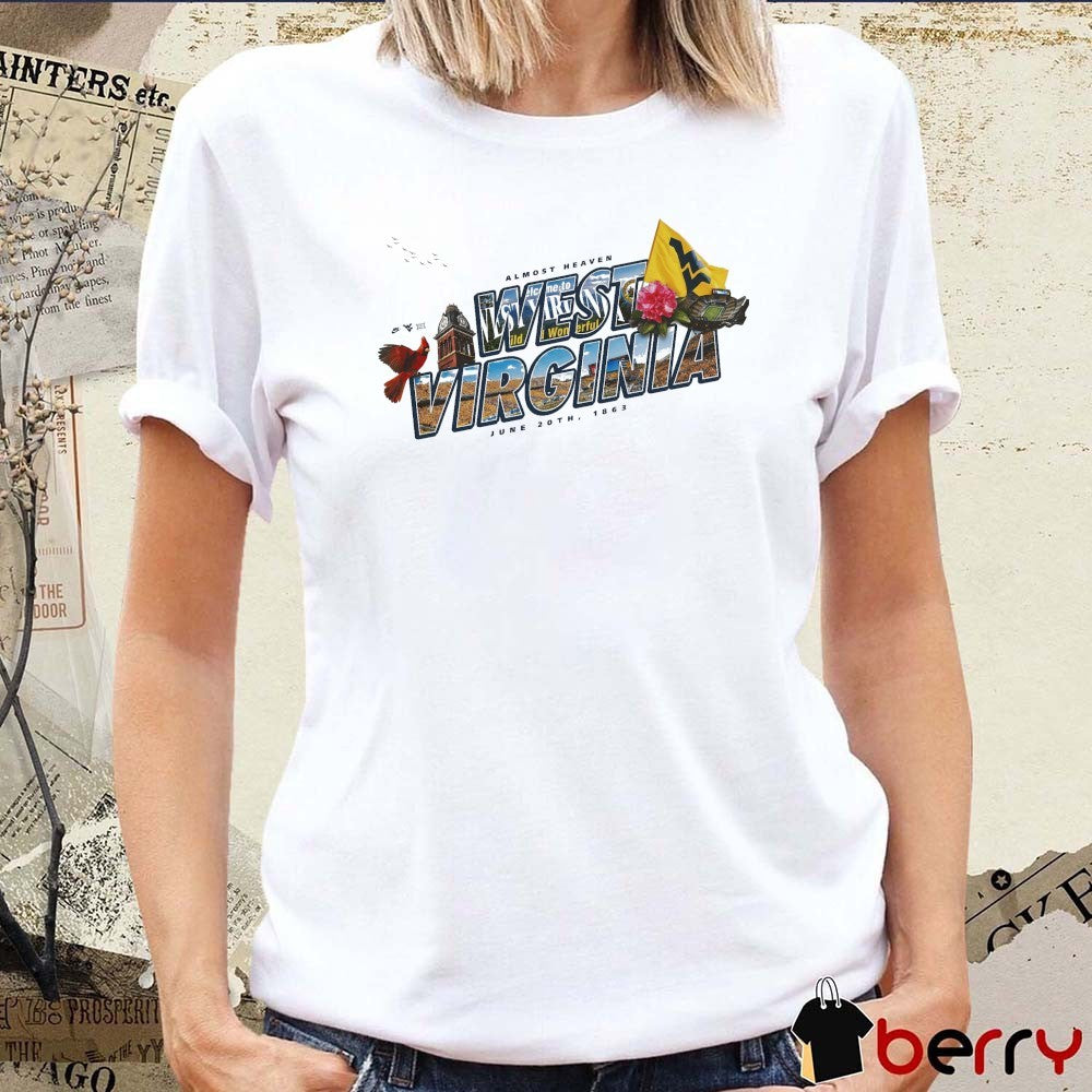 West Virginia Day Almost Heaven West Virginia June 20, 1863 Take Me Home, Country Roads t-shirt