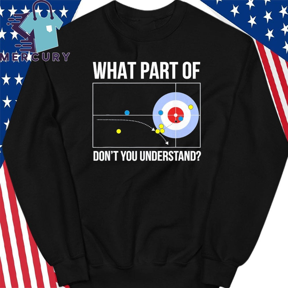 What Part Of Curling Don’t You Understand Shirt