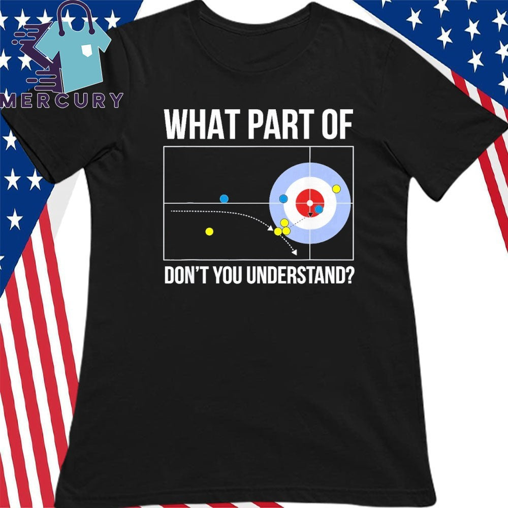 What Part Of Curling Don’t You Understand Shirt