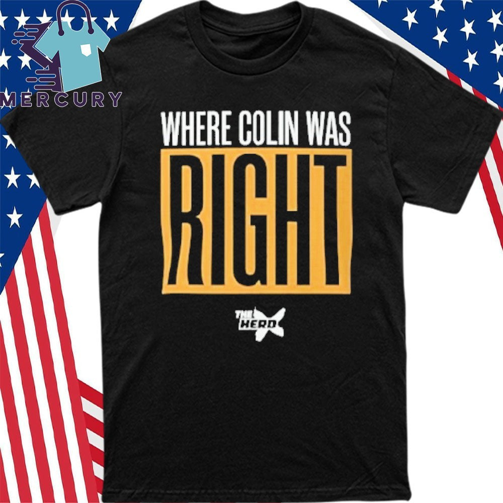 Where Colin Was Right Shirt