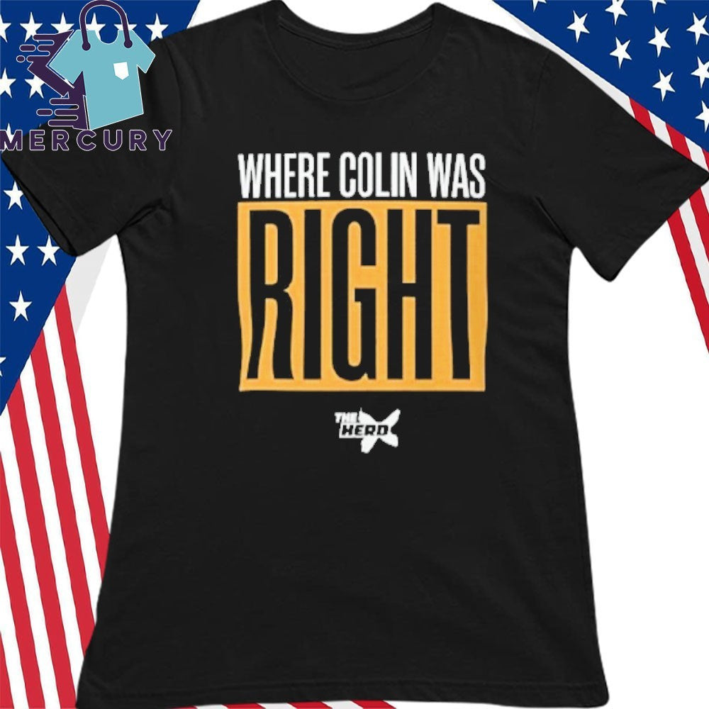 Where Colin Was Right Shirt