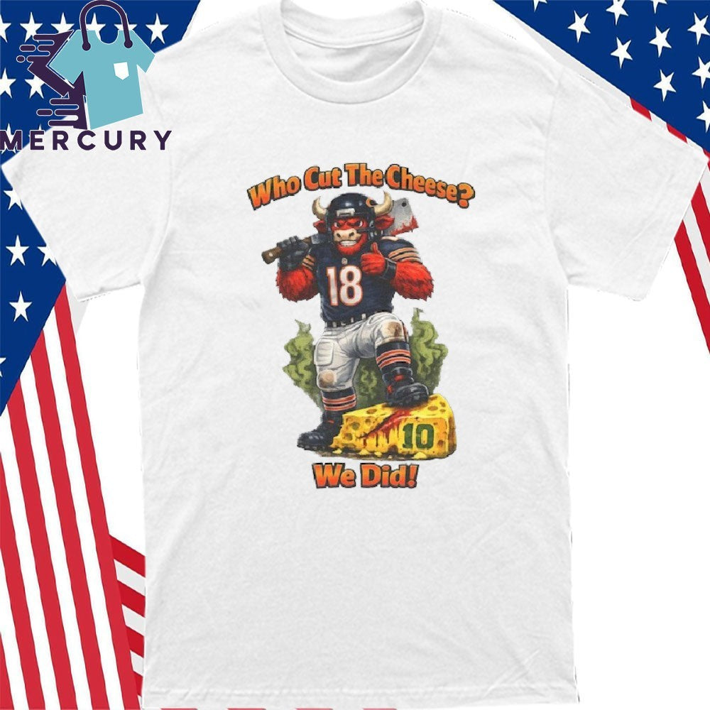 Who Cut the Cheese We Did Chicago Beat Green Bay Shirt