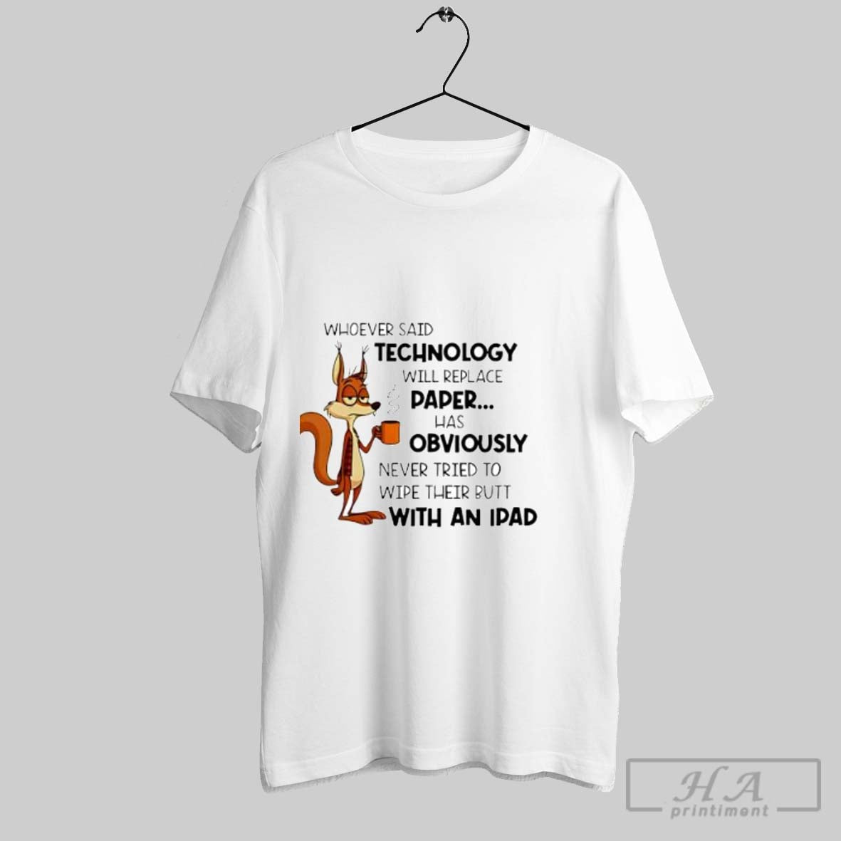 Official Whoever Said Technology Will Replace Paper Funny Squirrel Posters White