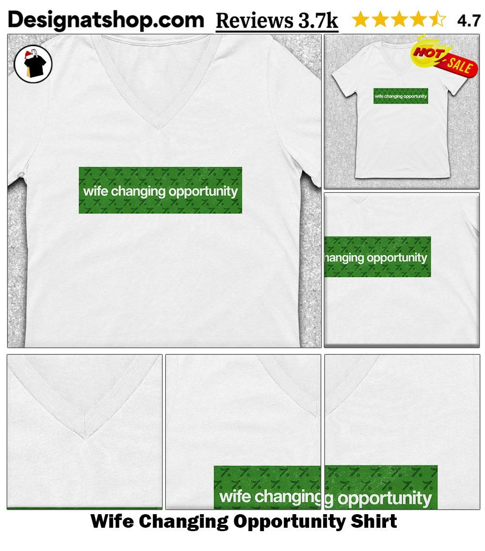 Wife Changing Opportunity Shirt