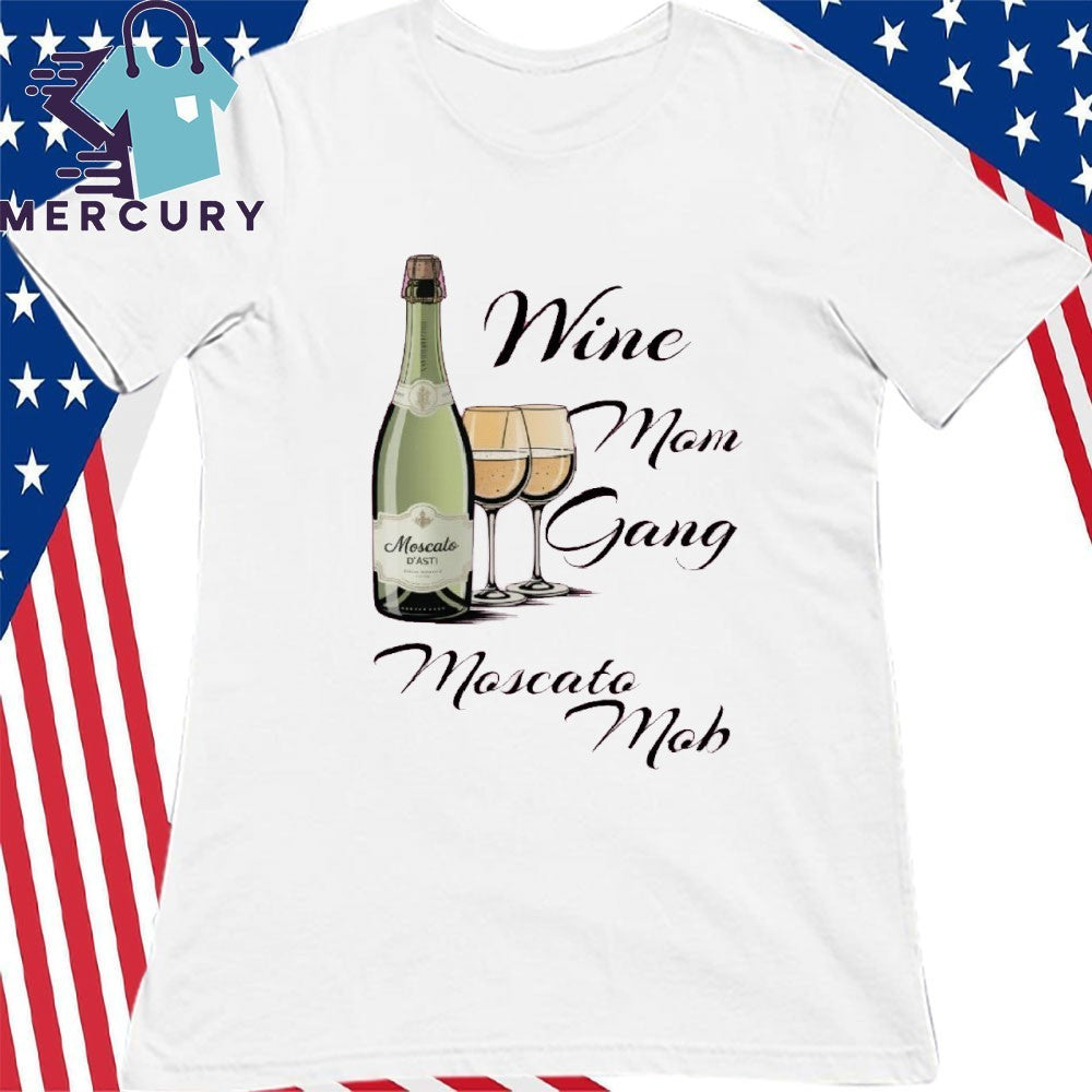 Wine Moms Gang Moscato Mob Shirt