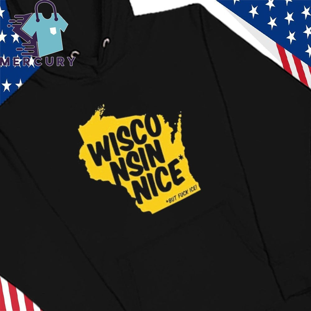 Wisconsin Nice But FUCK ICE Shirt