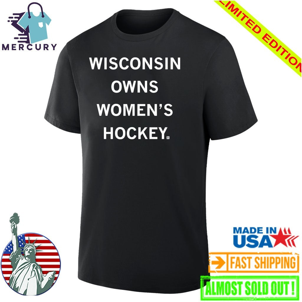 Wisconsin Owns Women’s Hockey Shirt