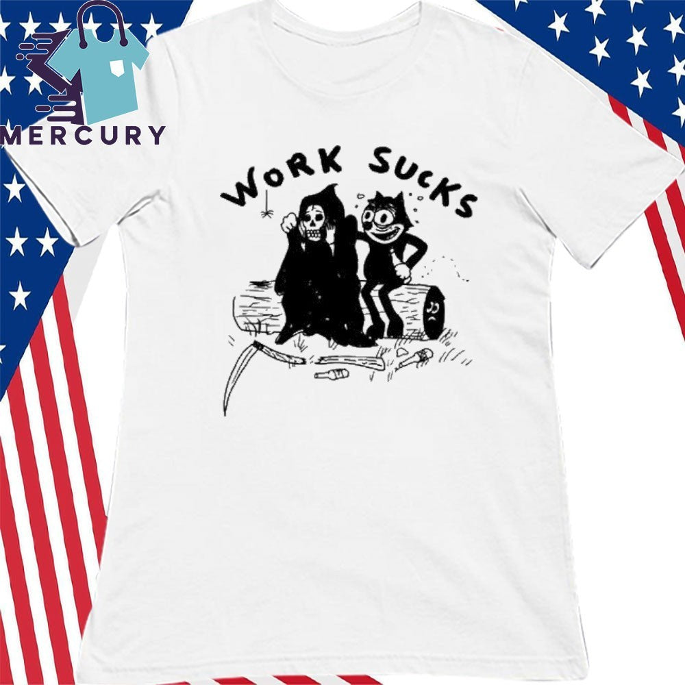 Work Sucks Shirt