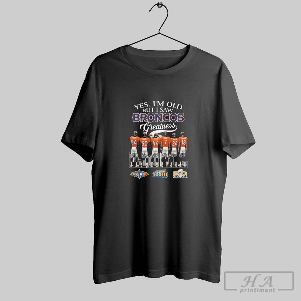 Official Yes Im Old But I Saw Broncos Greatness Sharpe Davis Little Elway Bailey Manning