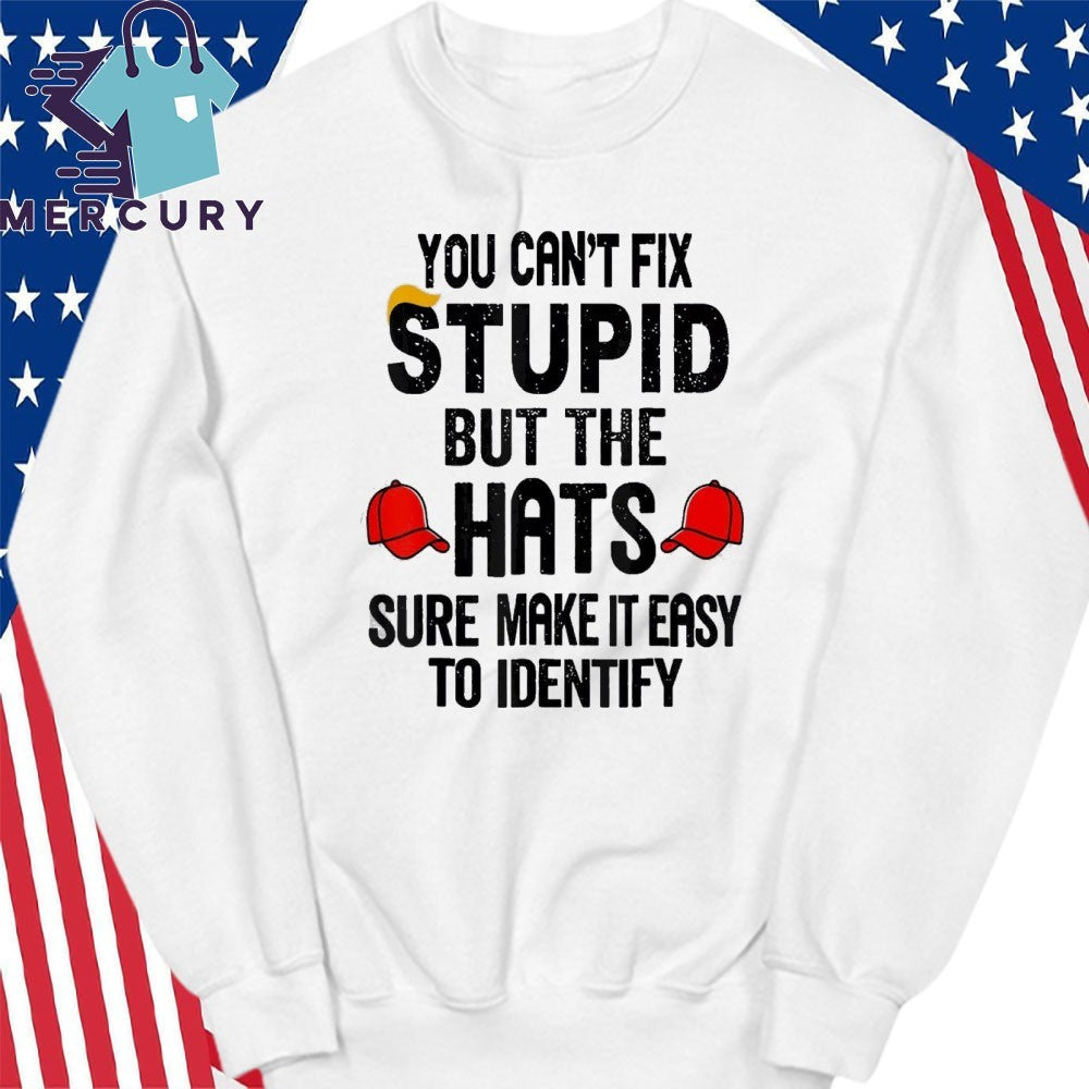 You Can’t Fix Stupid But The Hats Sure Make It Easy To Identify Shirt