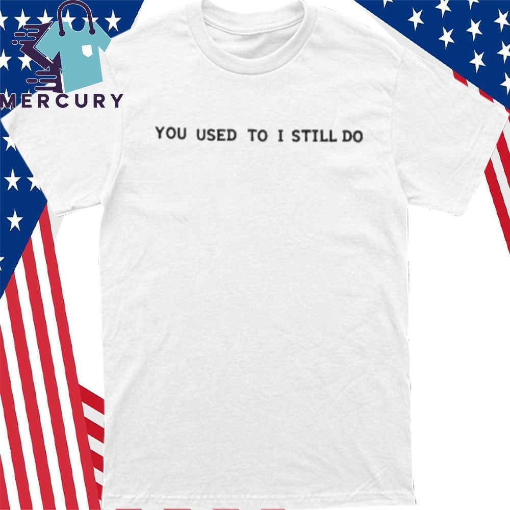 You Used To I Still Do Russell Westbrook’s Shirt