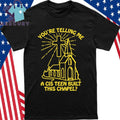 You’re Telling Me A Cis Teen Built This Chapel Shirt
