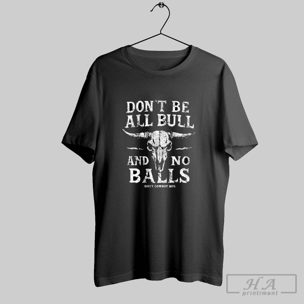 Official Dont Be All Bull And No Balls Combat Iron Mfg S Men