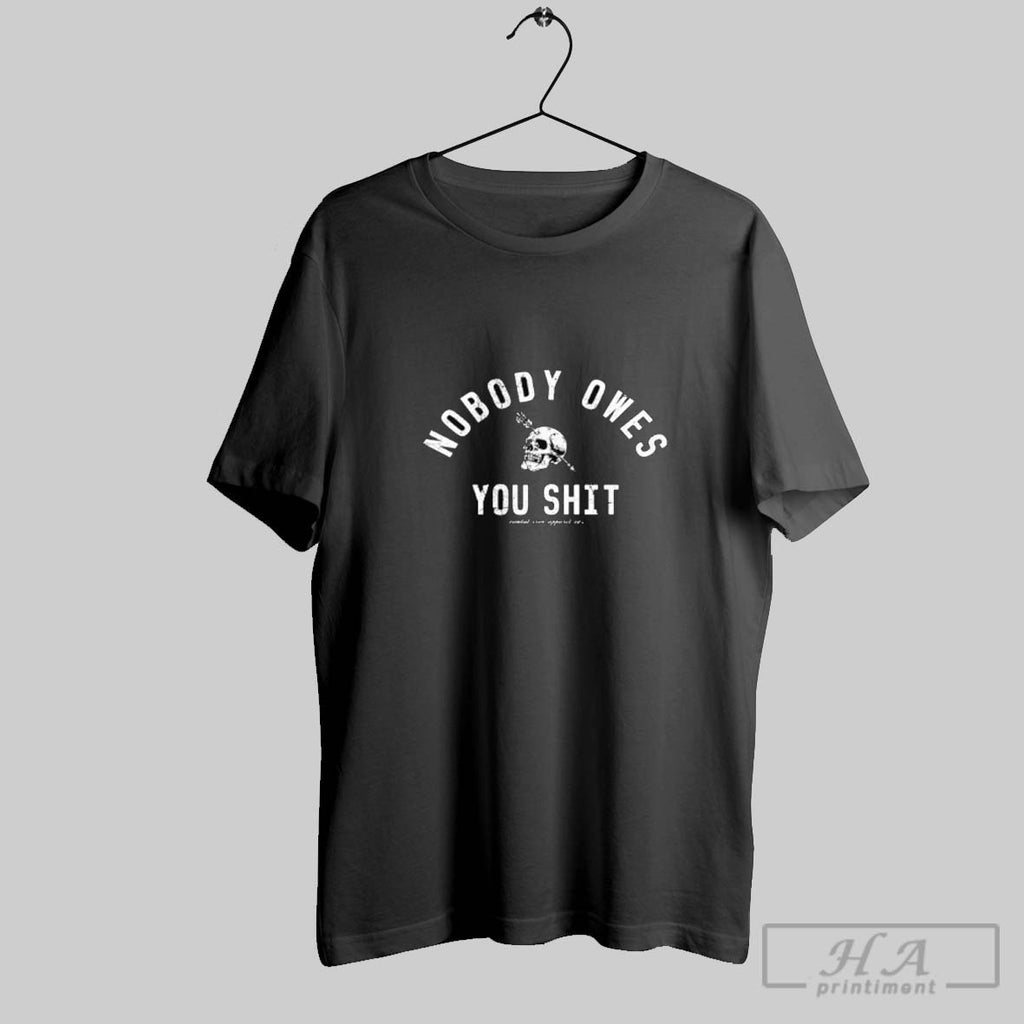 Official Nobody Owes You Shit Skull Skull S Men