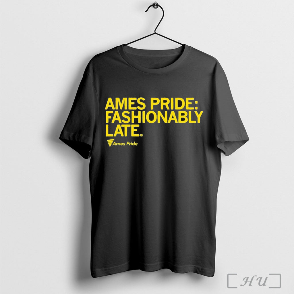 Officials Ames Pride Fashionably Late T Shirt