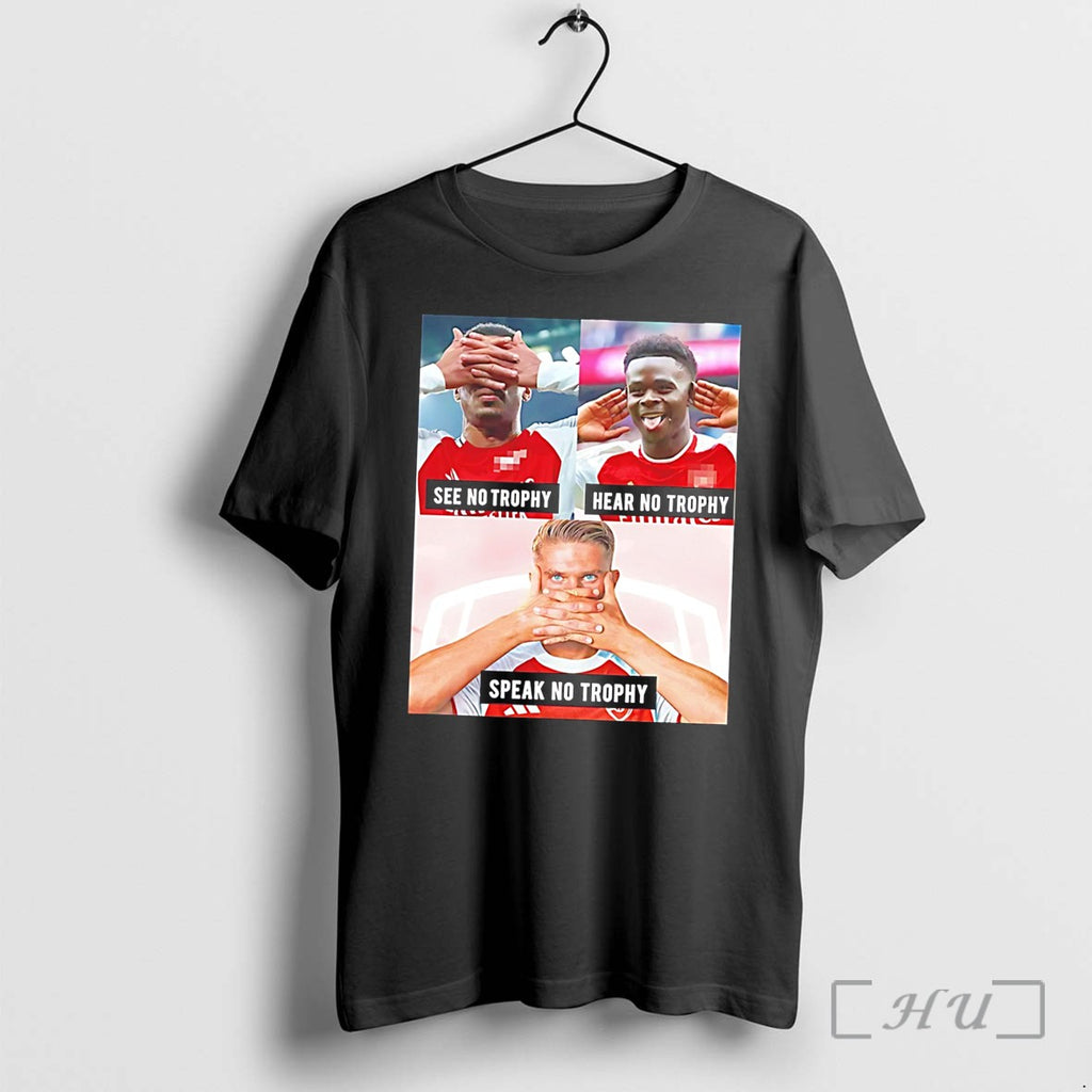 Officials Arsenal See No Trophy Hear No Trophy Speak No Trophy Tee Premium T Shirts